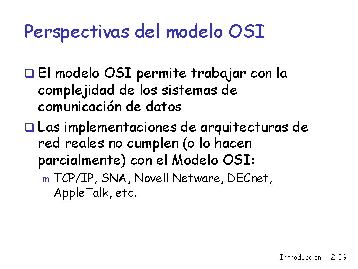 Perspectivas del modelo OSI q El modelo OSI permite trabajar con la complejidad de