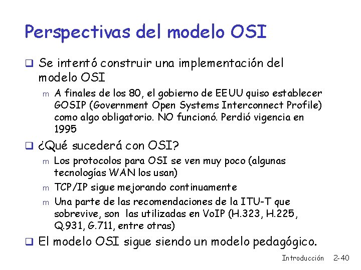 Perspectivas del modelo OSI q Se intentó construir una implementación del modelo OSI m