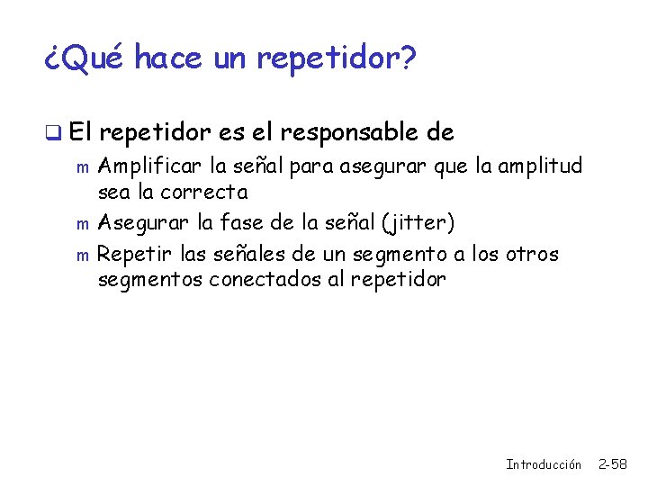 ¿Qué hace un repetidor? q El repetidor es el responsable de m Amplificar la