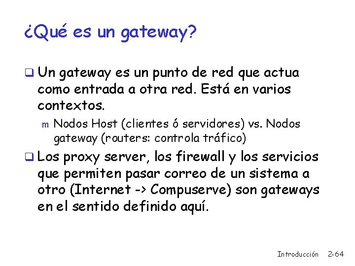 ¿Qué es un gateway? q Un gateway es un punto de red que actua