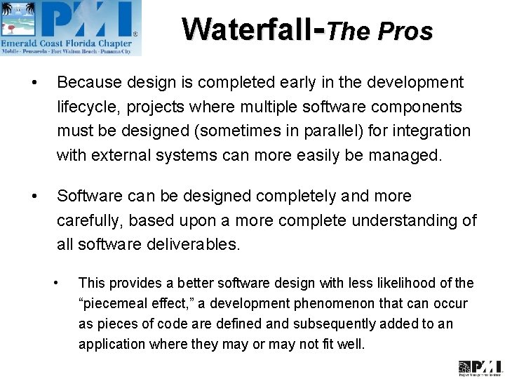 Waterfall-The Pros • Because design is completed early in the development lifecycle, projects where