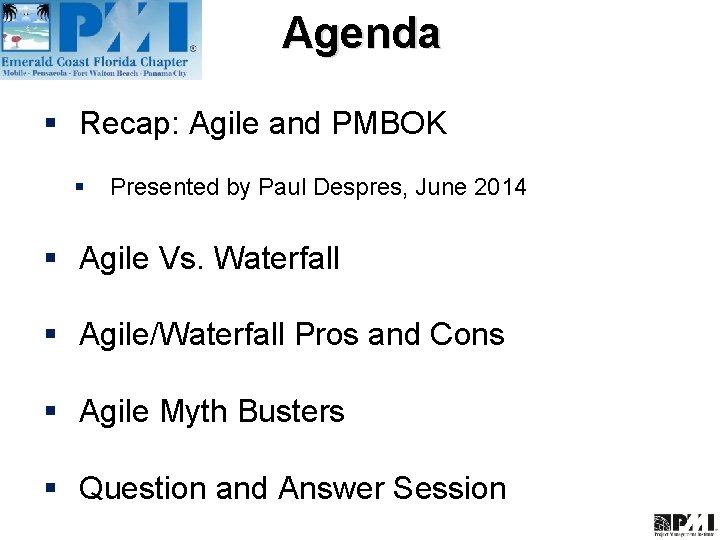 Agenda § Recap: Agile and PMBOK § Presented by Paul Despres, June 2014 §