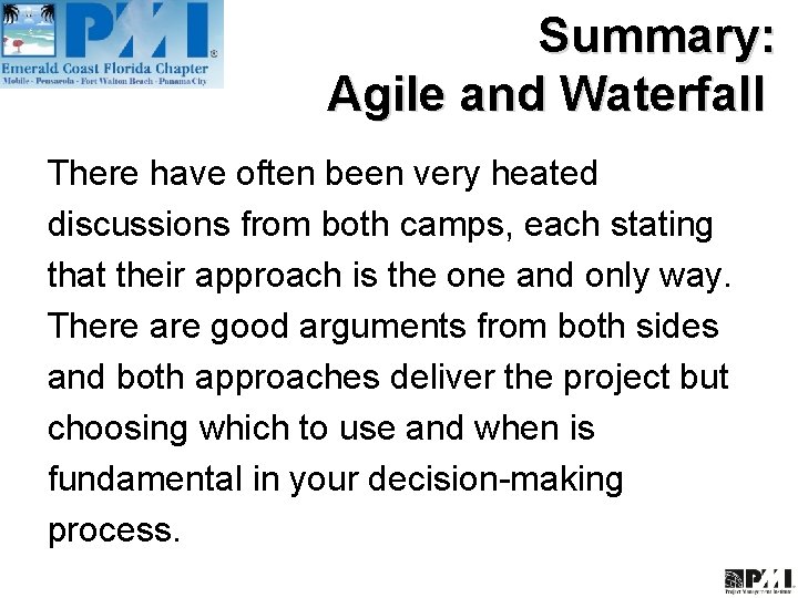 Summary: Agile and Waterfall There have often been very heated discussions from both camps,