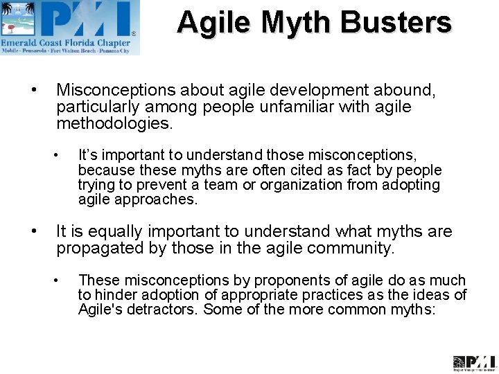 Agile Myth Busters • Misconceptions about agile development abound, particularly among people unfamiliar with