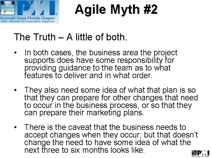 Agile Myth #2 The Truth – A little of both. • In both cases,