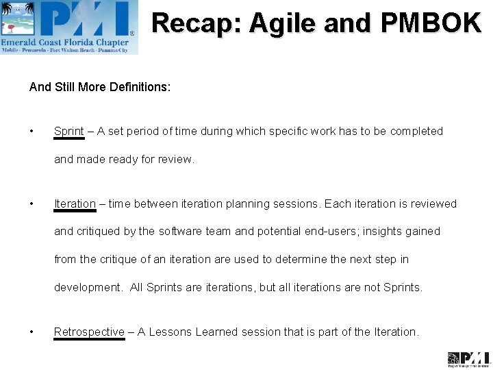 Recap: Agile and PMBOK And Still More Definitions: • Sprint – A set period