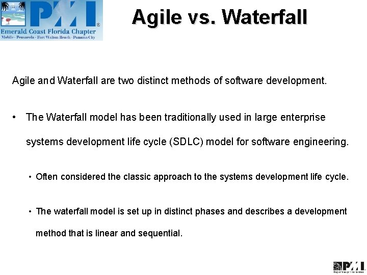 Agile vs. Waterfall Agile and Waterfall are two distinct methods of software development. •