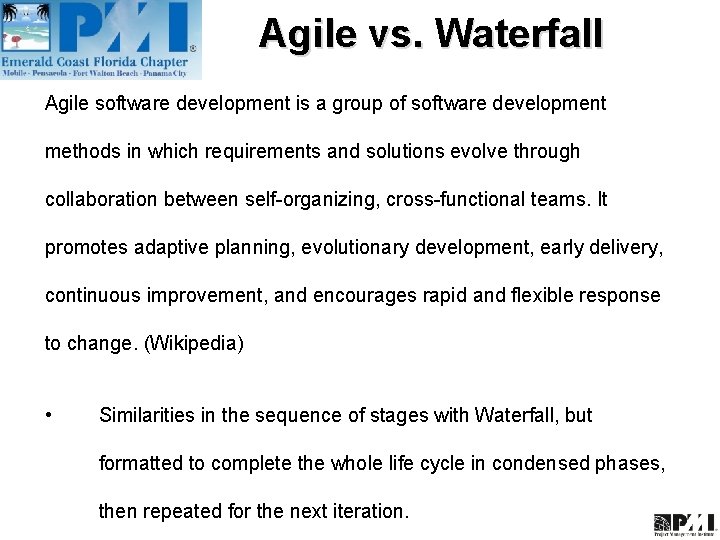 Agile vs. Waterfall Agile software development is a group of software development methods in