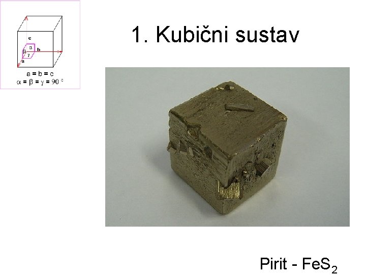 1. Kubični sustav Pirit - Fe. S 2 