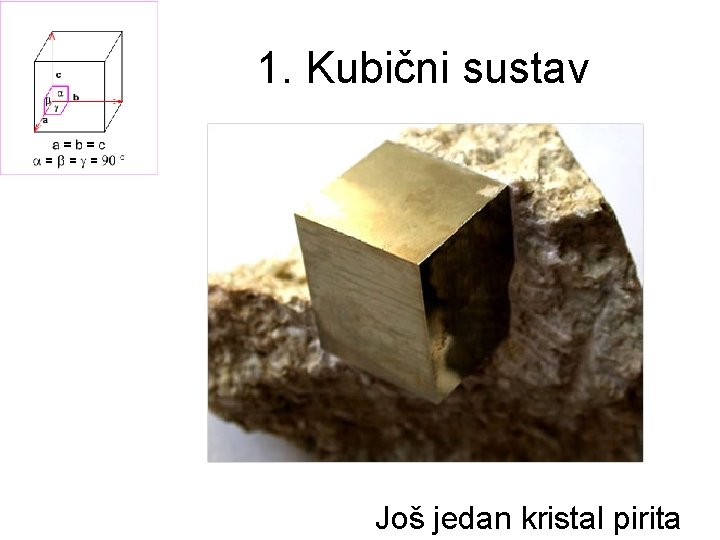 1. Kubični sustav Još jedan kristal pirita 