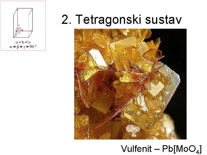 2. Tetragonski sustav Vulfenit – Pb[Mo. O 4] 