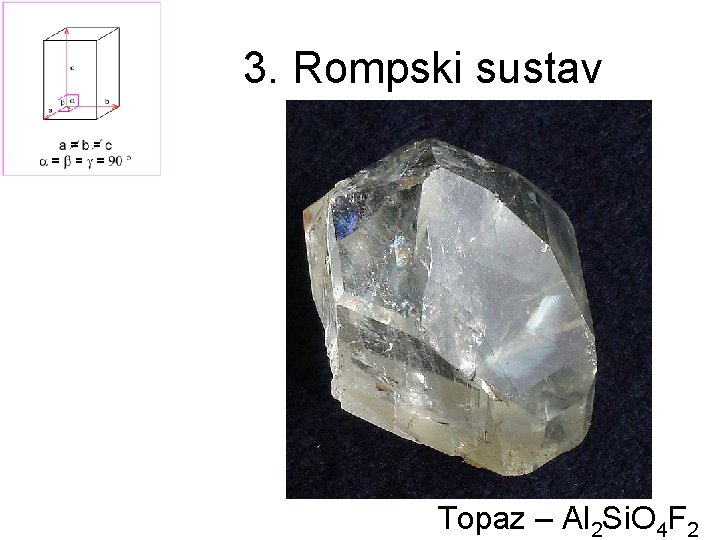 3. Rompski sustav Topaz – Al 2 Si. O 4 F 2 