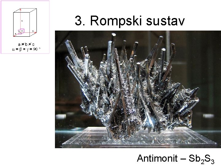 3. Rompski sustav Antimonit – Sb 2 S 3 