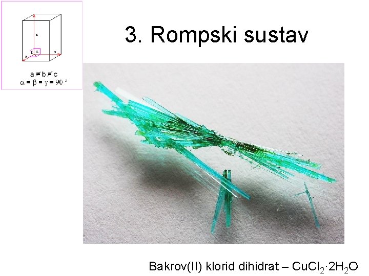 3. Rompski sustav Bakrov(II) klorid dihidrat – Cu. Cl 2· 2 H 2 O