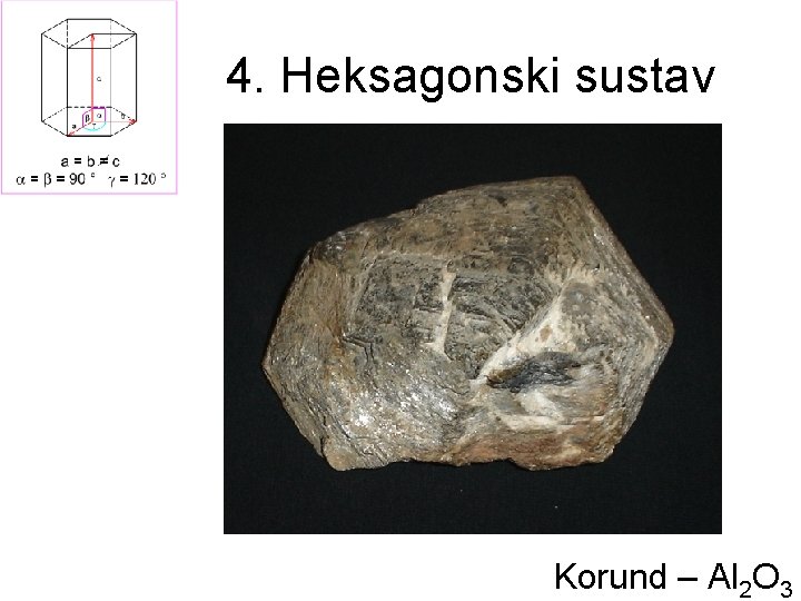 4. Heksagonski sustav Korund – Al 2 O 3 