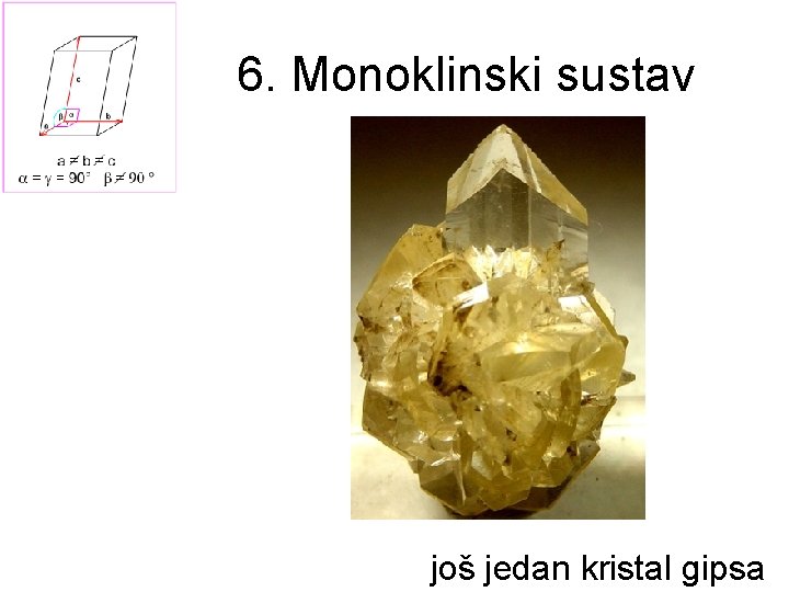 6. Monoklinski sustav još jedan kristal gipsa 