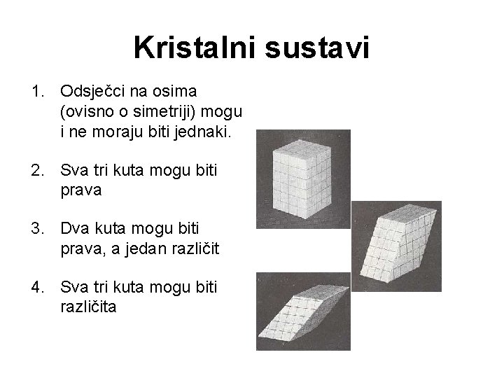 Kristalni sustavi 1. Odsječci na osima (ovisno o simetriji) mogu i ne moraju biti