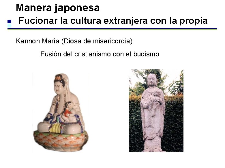Manera japonesa Fucionar la cultura extranjera con la propia Kannon María (Diosa de misericordia) Manera japonesa Fucionar la cultura extranjera con la propia Kannon María (Diosa de misericordia)