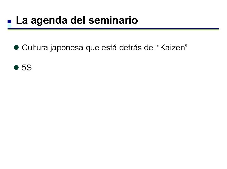 La agenda del seminario l Cultura japonesa que está detrás del “Kaizen” l 5 La agenda del seminario l Cultura japonesa que está detrás del “Kaizen” l 5