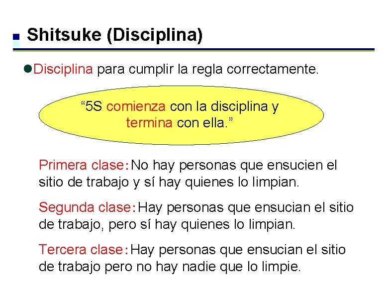 Shitsuke (Disciplina) l. Disciplina para cumplir la regla correctamente. “ 5 S comienza con Shitsuke (Disciplina) l. Disciplina para cumplir la regla correctamente. “ 5 S comienza con