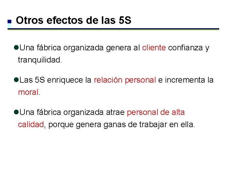 Otros efectos de las 5 S l. Una fábrica organizada genera al cliente confianza Otros efectos de las 5 S l. Una fábrica organizada genera al cliente confianza