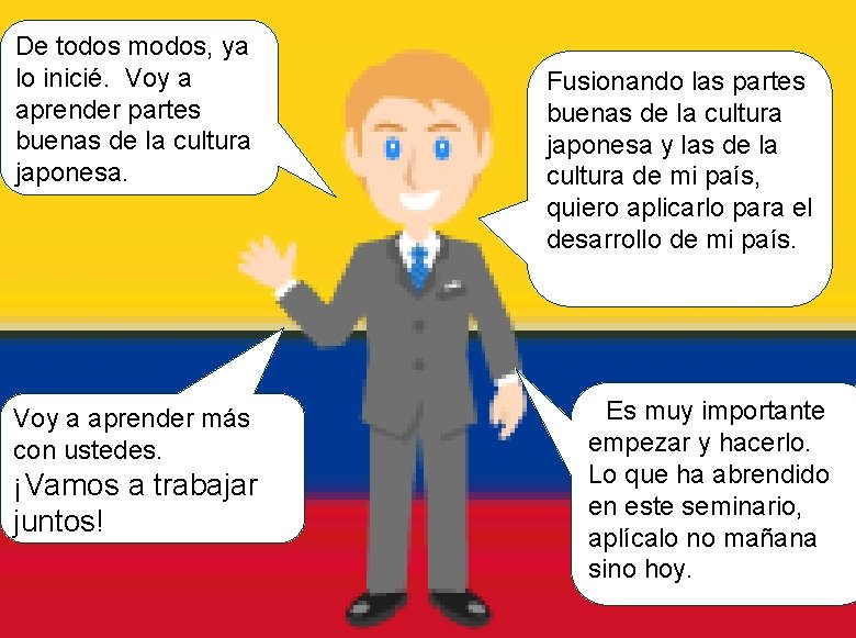 De todos modos, ya lo inicié. Voy a aprender partes buenas de la cultura De todos modos, ya lo inicié. Voy a aprender partes buenas de la cultura