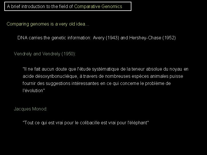 A brief introduction to the field of Comparative Genomics Comparing genomes is a very A brief introduction to the field of Comparative Genomics Comparing genomes is a very