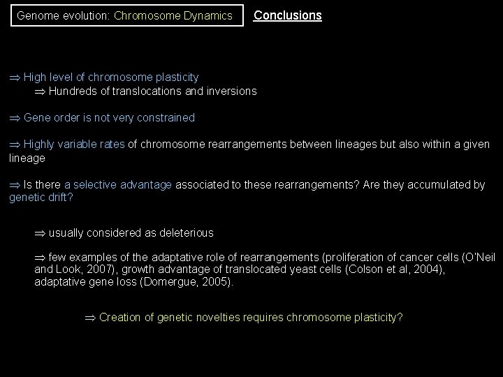 Genome evolution: Chromosome Dynamics Conclusions High level of chromosome plasticity Hundreds of translocations and Genome evolution: Chromosome Dynamics Conclusions High level of chromosome plasticity Hundreds of translocations and