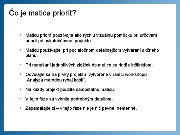 Čo je matica priorít? • Maticu priorít používajte ako rýchlu vizuálnu pomôcku pri určovaní