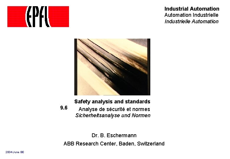 Industrial Automation Industrielle Automation 9. 6 Safety analysis and standards Analyse de sécurité et