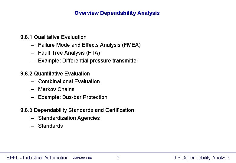 Overview Dependability Analysis 9. 6. 1 Qualitative Evaluation – Failure Mode and Effects Analysis