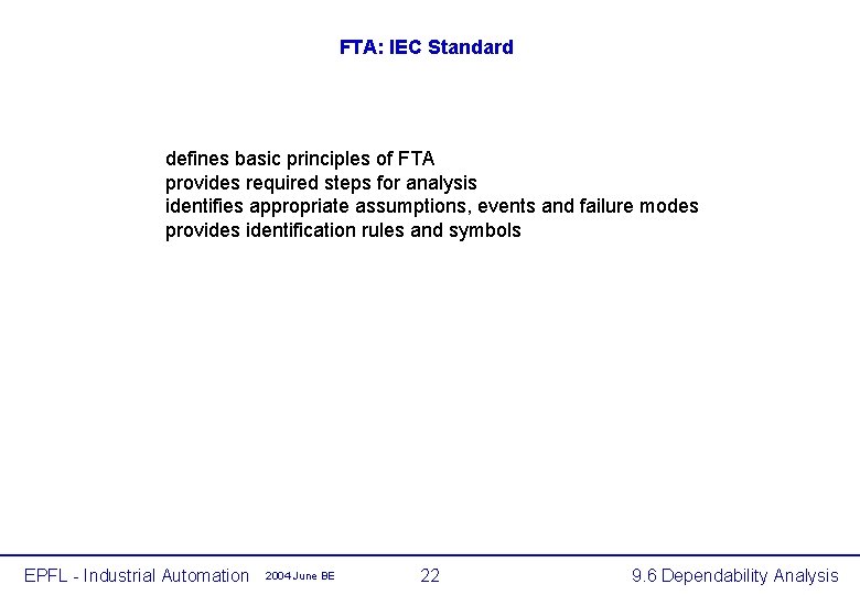 FTA: IEC Standard defines basic principles of FTA provides required steps for analysis identifies FTA: IEC Standard defines basic principles of FTA provides required steps for analysis identifies