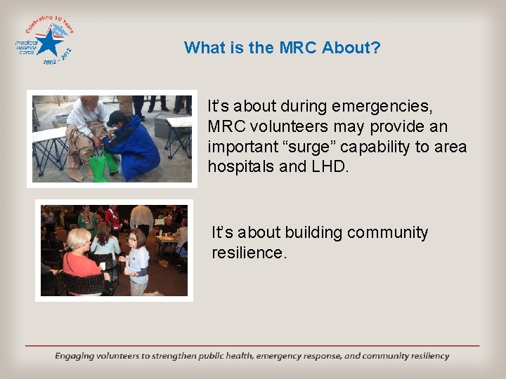 What is the MRC About? It’s about during emergencies, MRC volunteers may provide an