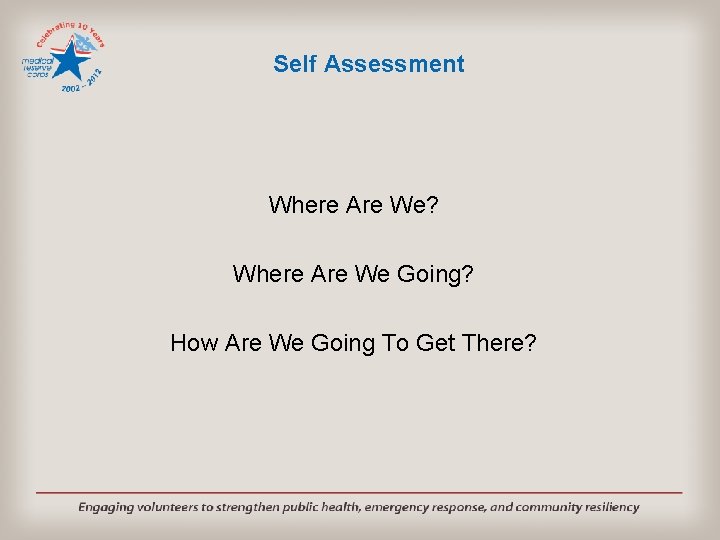 Self Assessment Where Are We? Where Are We Going? How Are We Going To