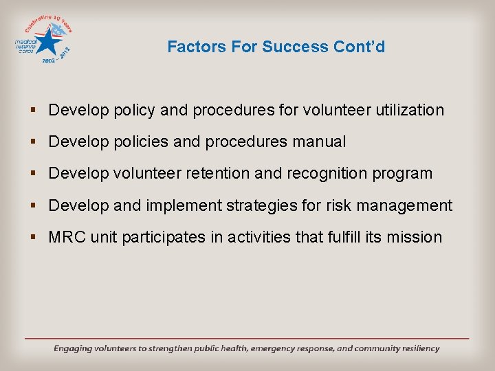 Factors For Success Cont’d § Develop policy and procedures for volunteer utilization § Develop