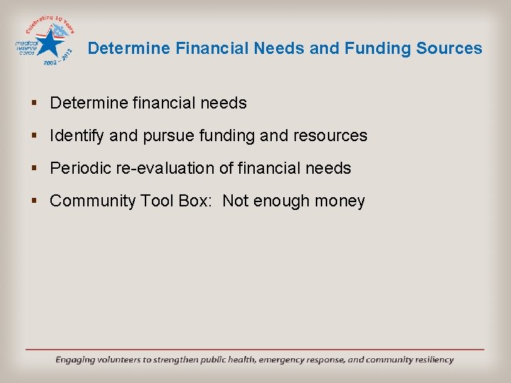 Determine Financial Needs and Funding Sources § Determine financial needs § Identify and pursue