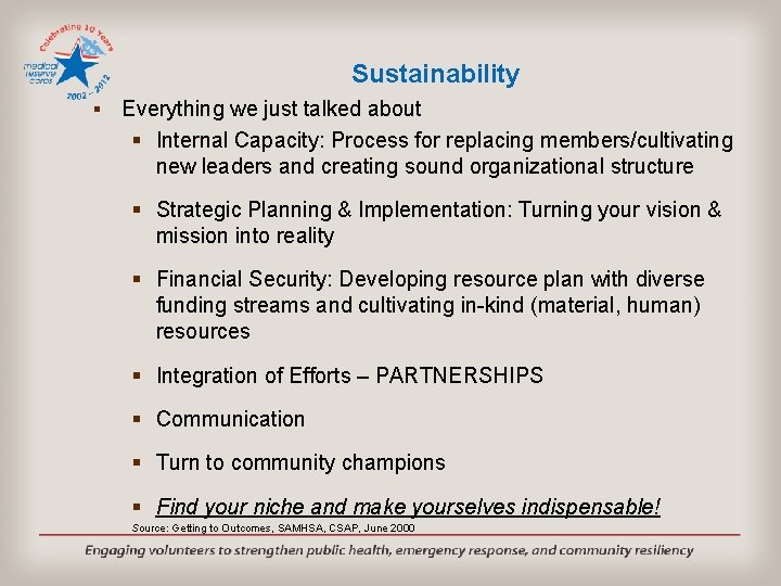 Sustainability § Everything we just talked about § Internal Capacity: Process for replacing members/cultivating