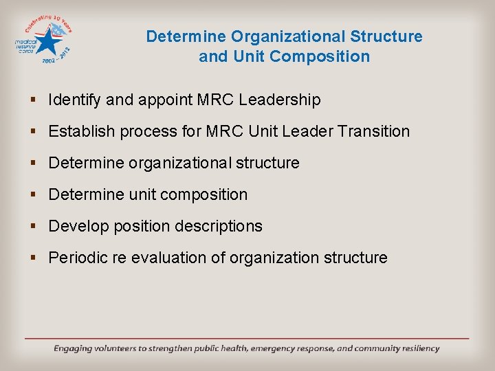 Determine Organizational Structure and Unit Composition § Identify and appoint MRC Leadership § Establish