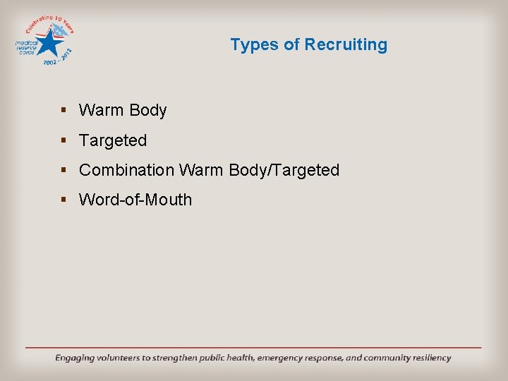 Types of Recruiting § Warm Body § Targeted § Combination Warm Body/Targeted § Word-of-Mouth