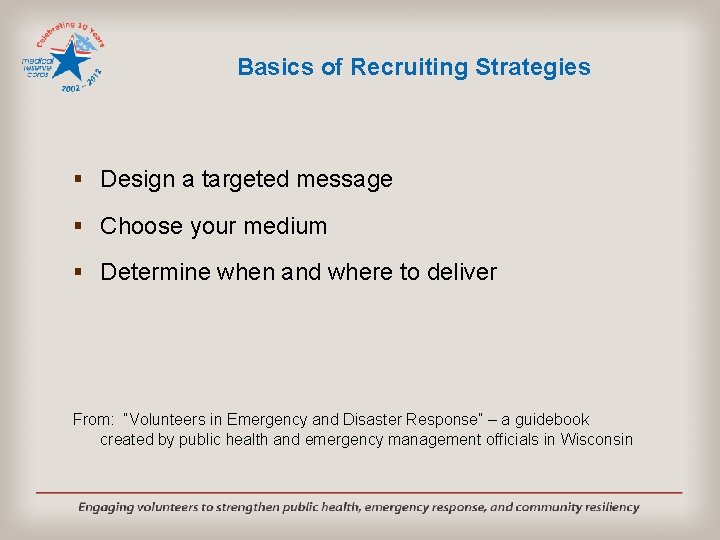 Basics of Recruiting Strategies § Design a targeted message § Choose your medium §