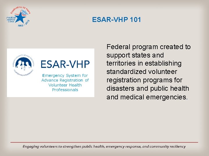 ESAR-VHP 101 Federal program created to support states and territories in establishing standardized volunteer