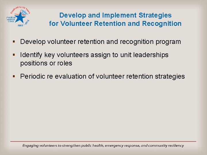 Develop and Implement Strategies for Volunteer Retention and Recognition § Develop volunteer retention and