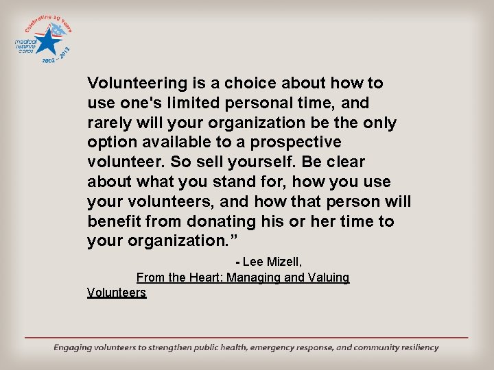 Volunteering is a choice about how to use one's limited personal time, and rarely