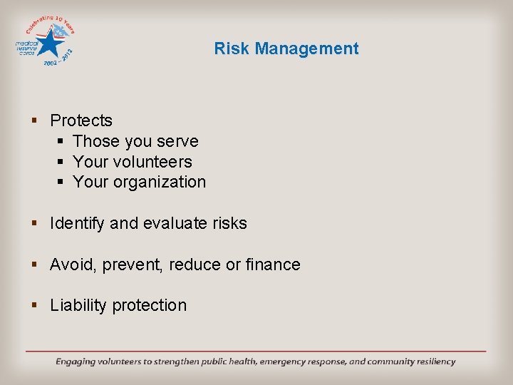 Risk Management § Protects § Those you serve § Your volunteers § Your organization