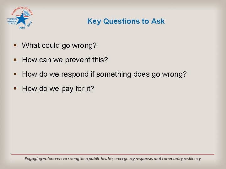 Key Questions to Ask § What could go wrong? § How can we prevent