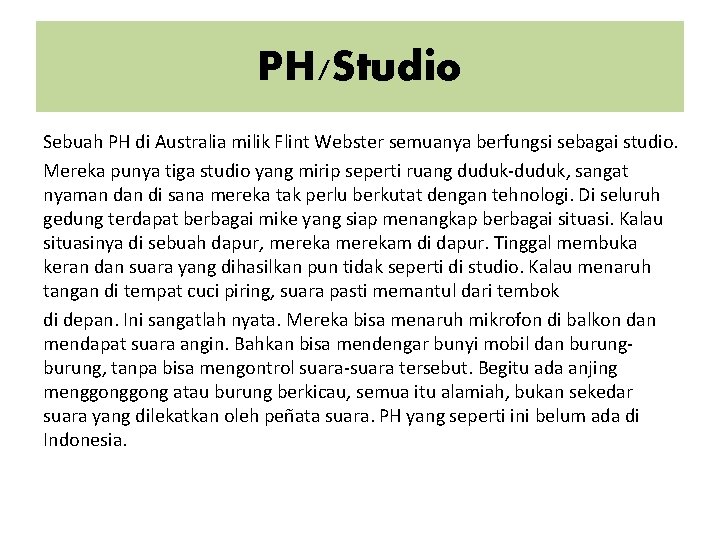 PH/Studio Sebuah PH di Australia milik Flint Webster semuanya berfungsi sebagai studio. Mereka punya