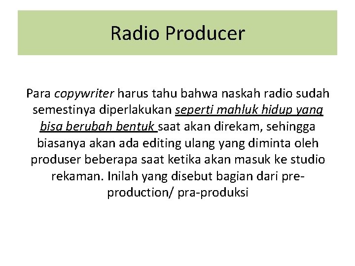 Radio Producer Para copywriter harus tahu bahwa naskah radio sudah semestinya diperlakukan seperti mahluk