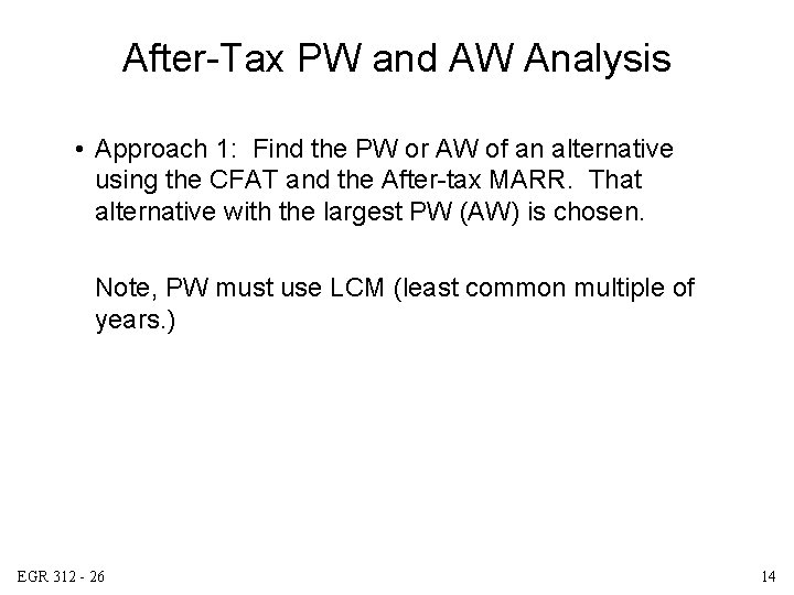 After-Tax PW and AW Analysis • Approach 1: Find the PW or AW of