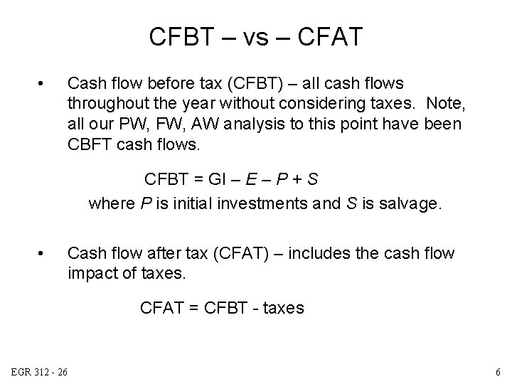 CFBT – vs – CFAT • Cash flow before tax (CFBT) – all cash