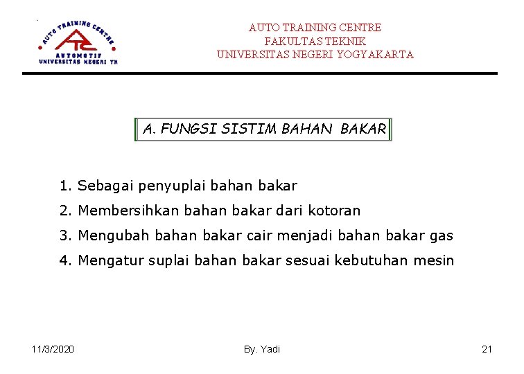 AUTO TRAINING CENTRE FAKULTAS TEKNIK UNIVERSITAS NEGERI YOGYAKARTA A. FUNGSI SISTIM BAHAN BAKAR 1.